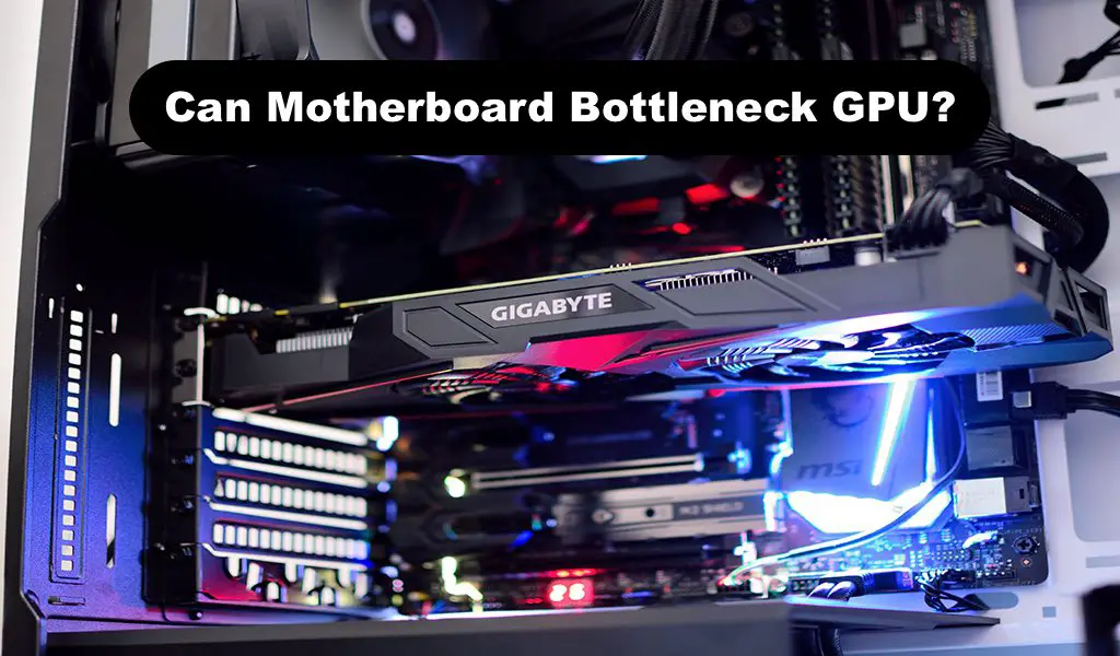 Can Motherboard Bottleneck GPU