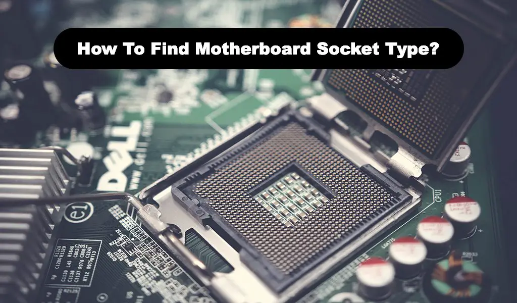 How To Find Motherboard Socket Type