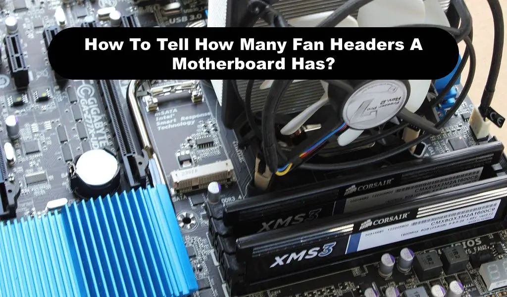 How To Tell How Many Fan Headers A Motherboard Has