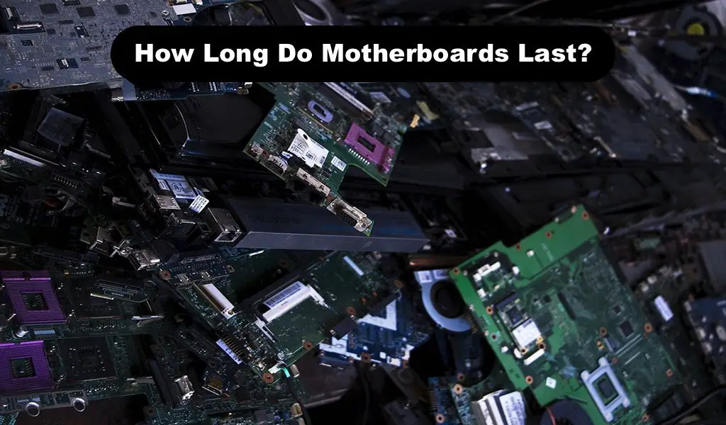 How Long Do Motherboards Last