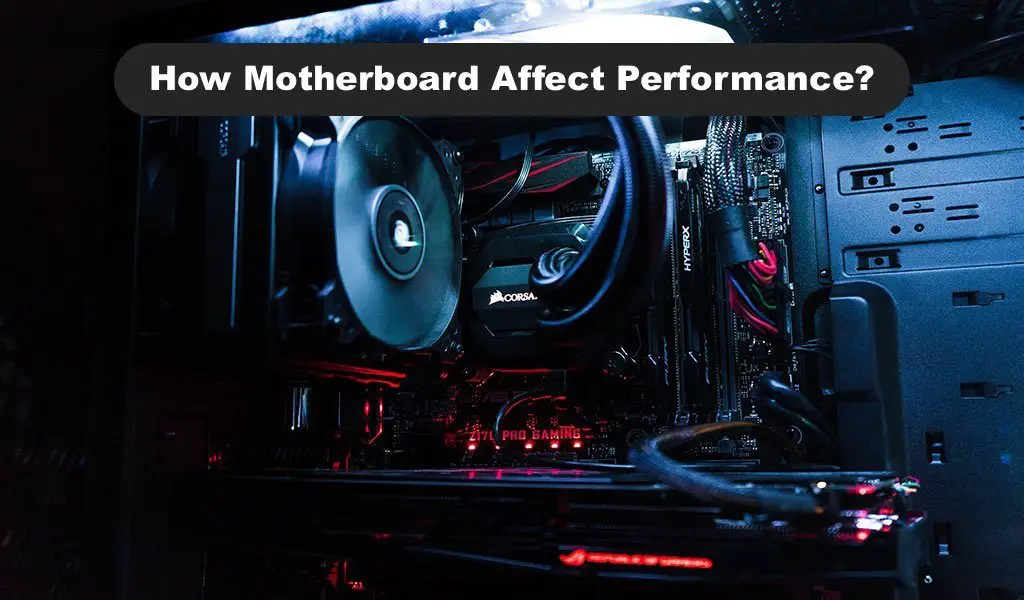 How Motherboard Affect Performance