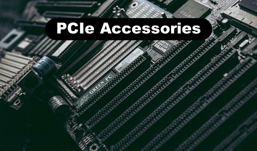 PCIe Accessories